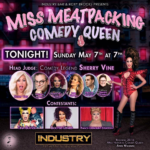 Show Ad | Miss Meat Packing Comedy Queen | Industry (New York City, New York) | 5/7/2017