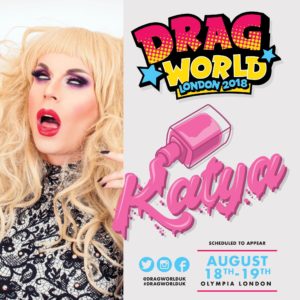 Show Ad | Katya | Drag World London 2018 | 8/18-8/19/2018