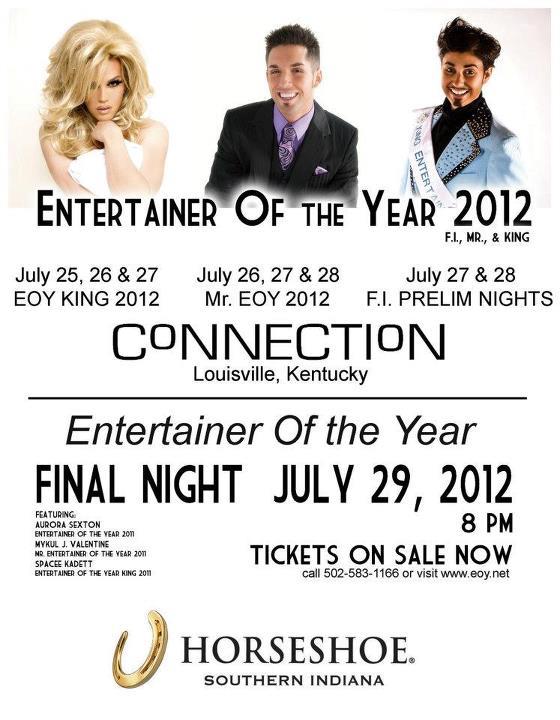 Show Ad | National Entertainer of the Year, F.I., Mr. and King | Connection (Louisville, Kentucky) and Horseshoe (Southern Indiana) | 7/25-7/29/2012