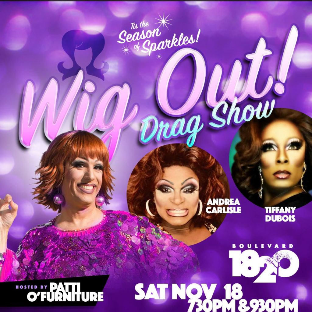 Show Ad | Wig Out Drag Show Hosted by Patti O'Furniture | Boulevard 1820 (Charlotte, North Carolina) | 11/18/2017