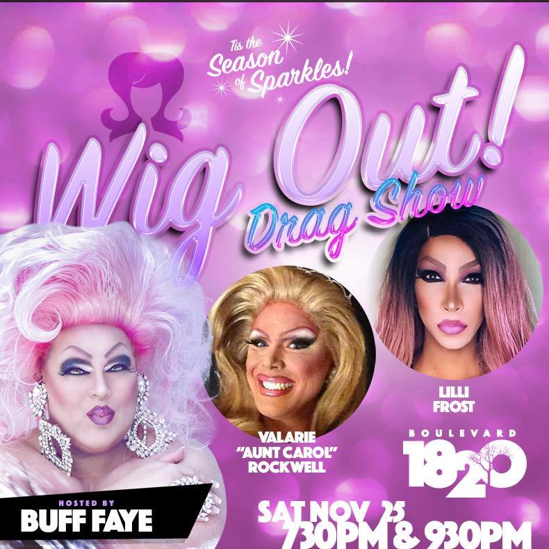 Show Ad | Wig Out! Drag Show | Boulevard 1820 (Charlotte, North Carolina) | 11/25/2017