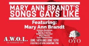 Show Ad | Mary Ann Brandt's Songs Gays Like | A.W.O.L. (Columbus, Ohio) | 6/14-6/15/2018