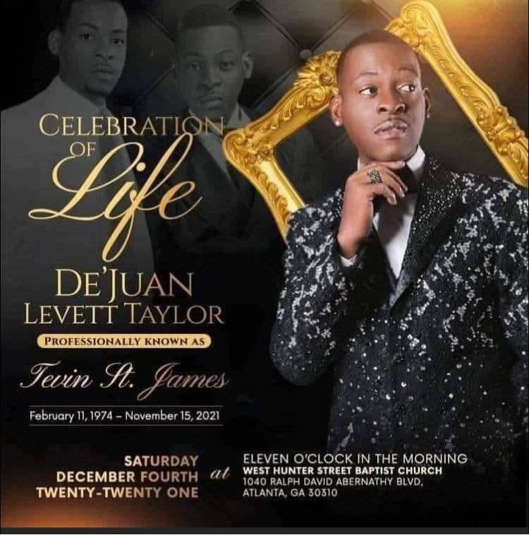 Celebration of Life for De'Juan Levett Taylor Professionally Known as Tevin St. James | West Hunter Street Baptist Church (Atlanta, Georgia) | 12/4/2021
